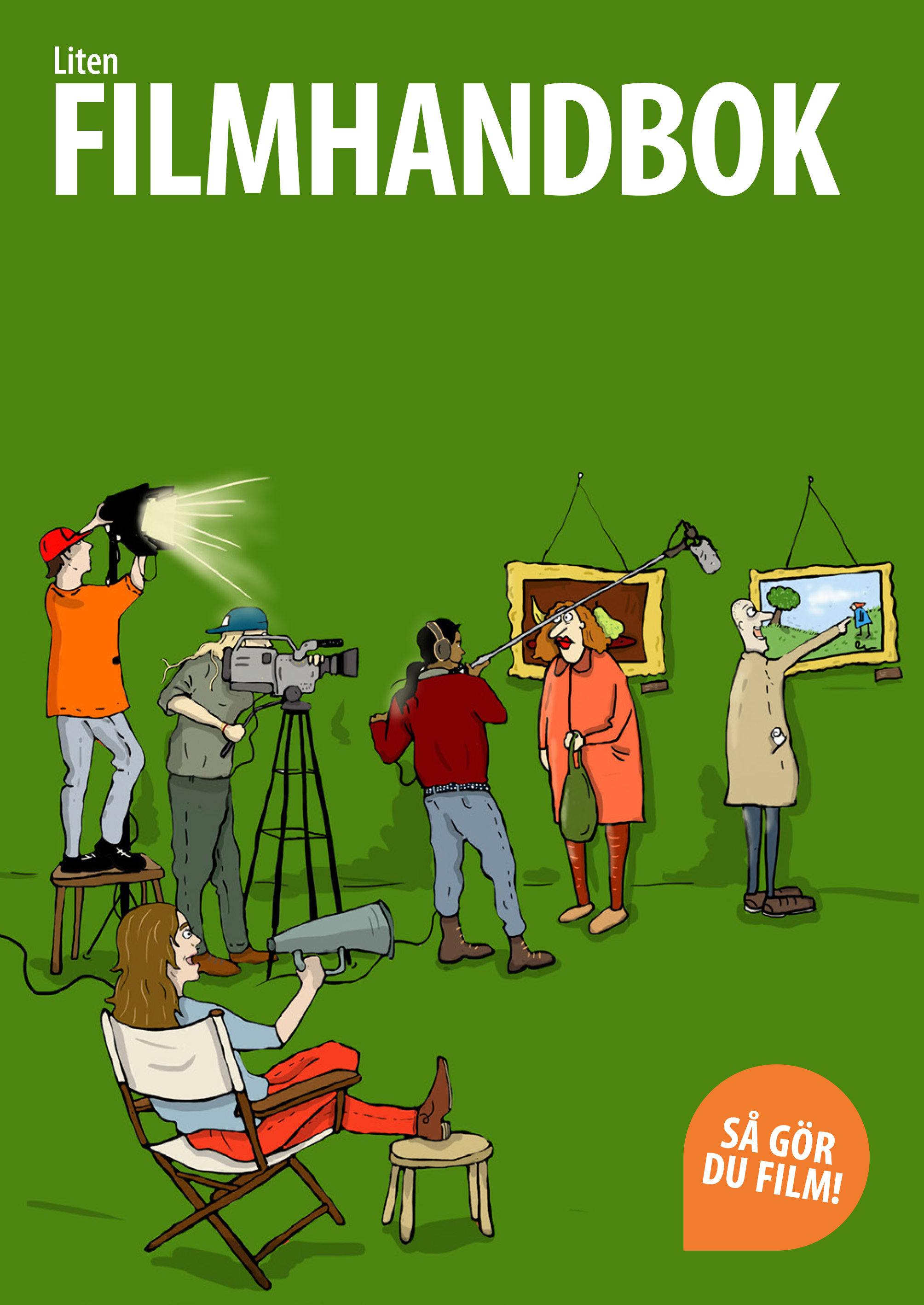 Liten Filmhandbok - Så gör du film!